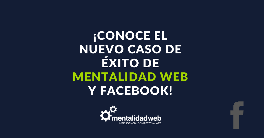 ¡Nuevo caso de éxito de Mentalidad Web y Facebook!