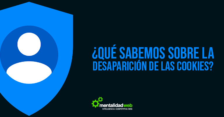 ¿Qué sabemos sobre la desaparición de las cookies?