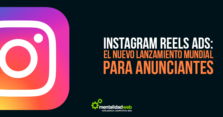 Instagram Reels Ads: el nuevo lanzamiento mundial para anunciantes
