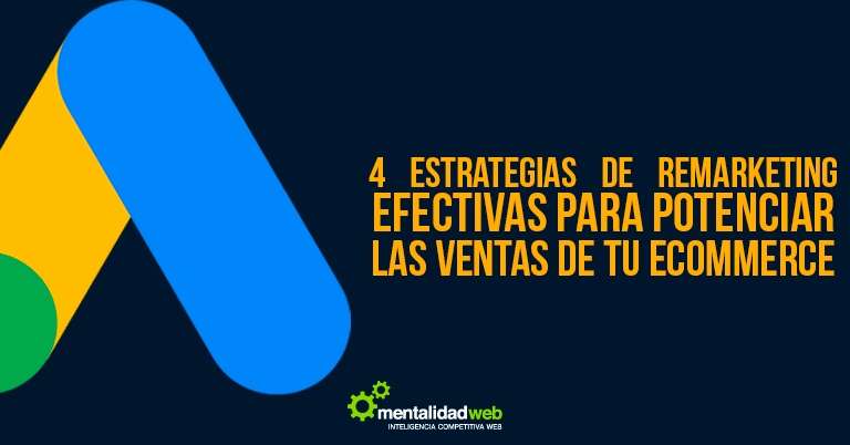 4 estrategias de remarketing efectivas para potenciar las ventas de tu ecommerce