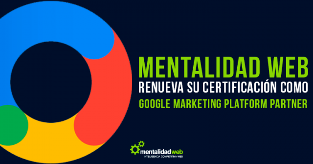 Mentalidad Web renueva su certificación como Google Marketing Platform Partner