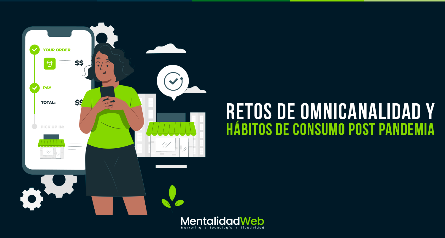 Retos de omnicanalidad y hábitos de consumo post pandemia