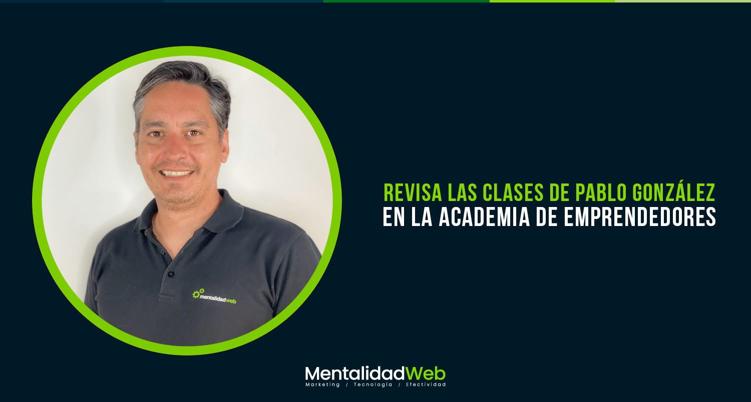 Revisa las clases de Pablo González en la Academia de Emprendedores