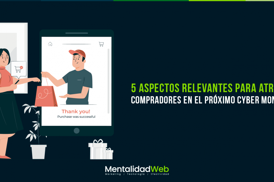 5 aspectos relevantes para atraer compradores en el próximo Cyber Monday