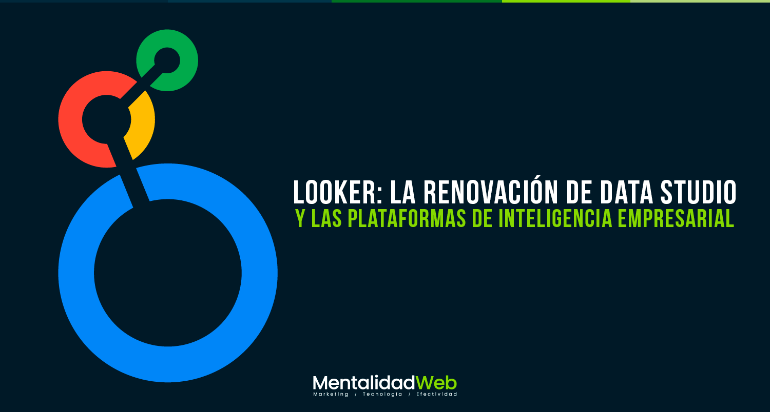 Looker: La renovación de Data Studio y las plataformas de inteligencia empresarial