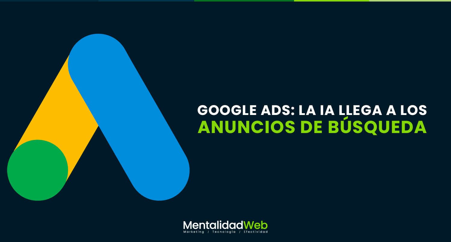 Google Ads: La IA llega a los anuncios de búsqueda