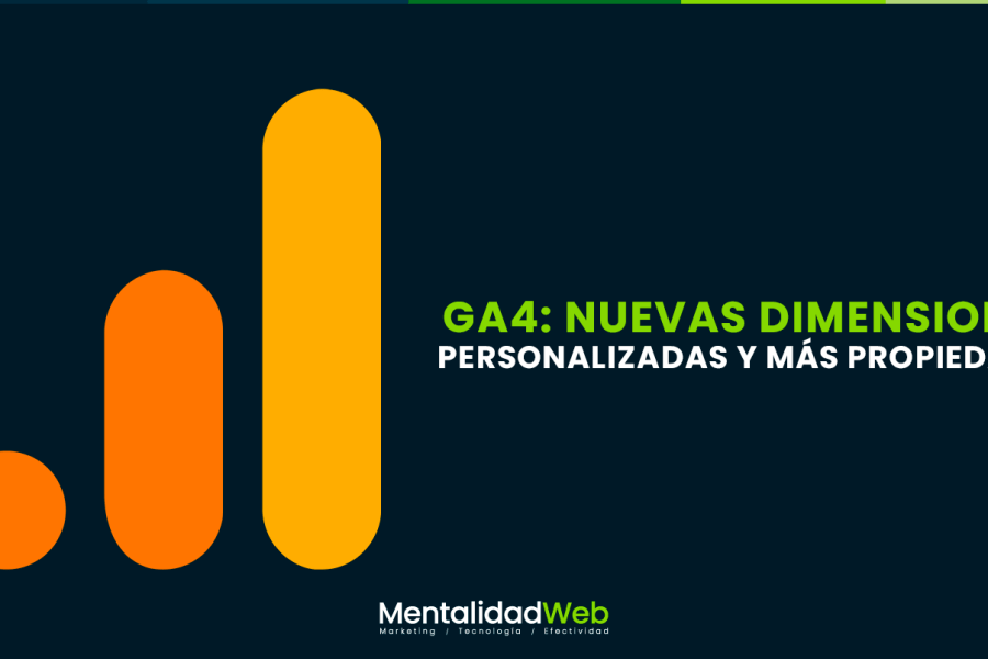 GA4: Nuevas dimensiones personalizadas y más propiedades