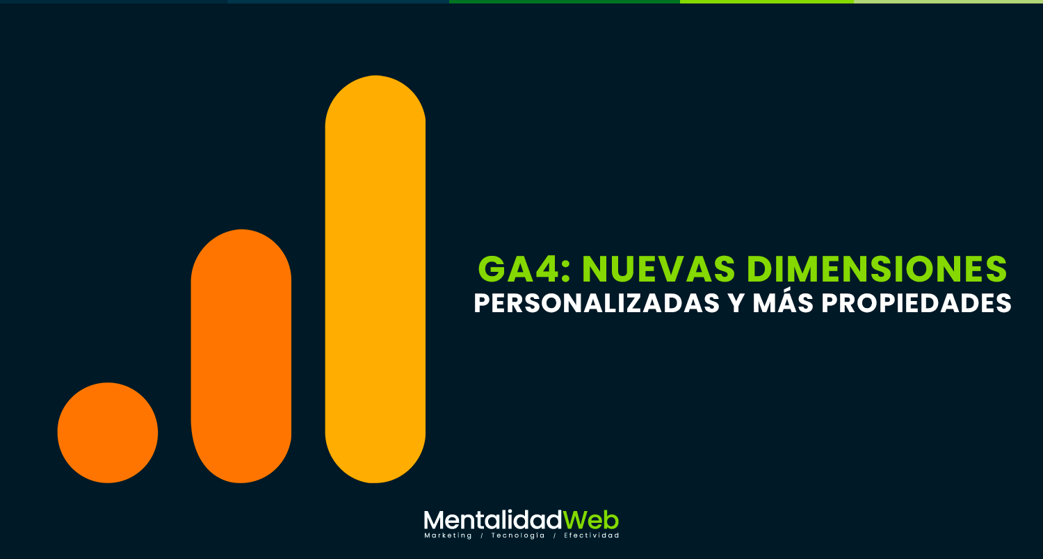 GA4: Nuevas dimensiones personalizadas y más propiedades