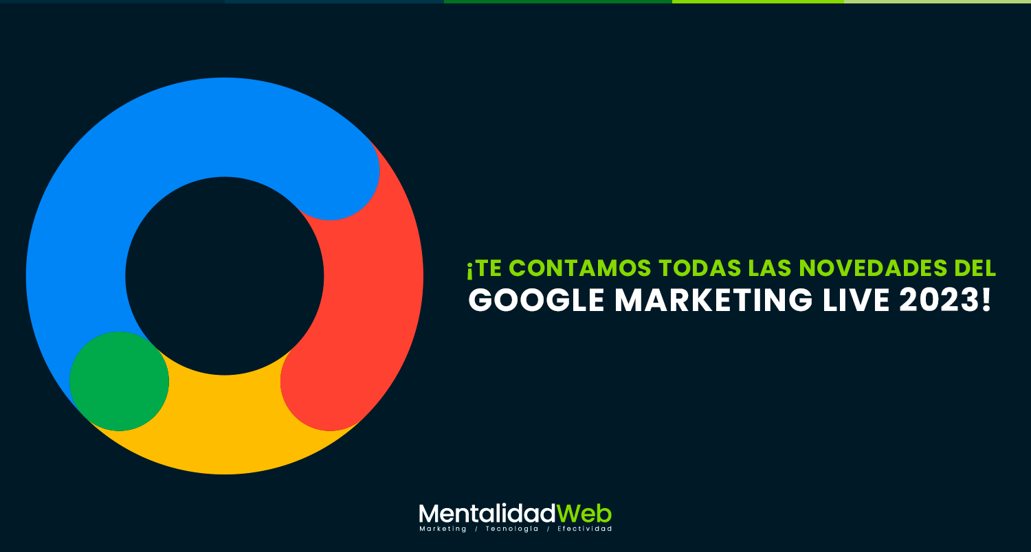 ¡Te contamos todas las novedades de Google Marketing Live 2023!