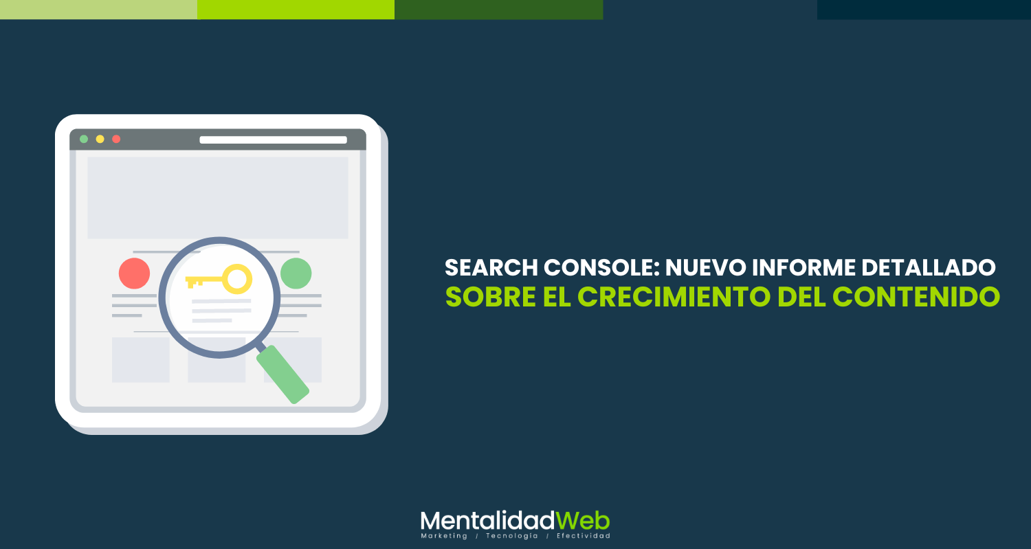 Search Console: nuevo informe detallado sobre el Crecimiento del contenido