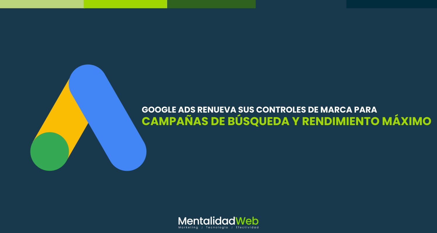 Google Ads renueva sus controles de marca para campañas de búsqueda y rendimiento máximo