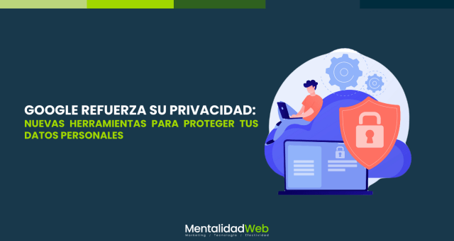 Google refuerza su privacidad