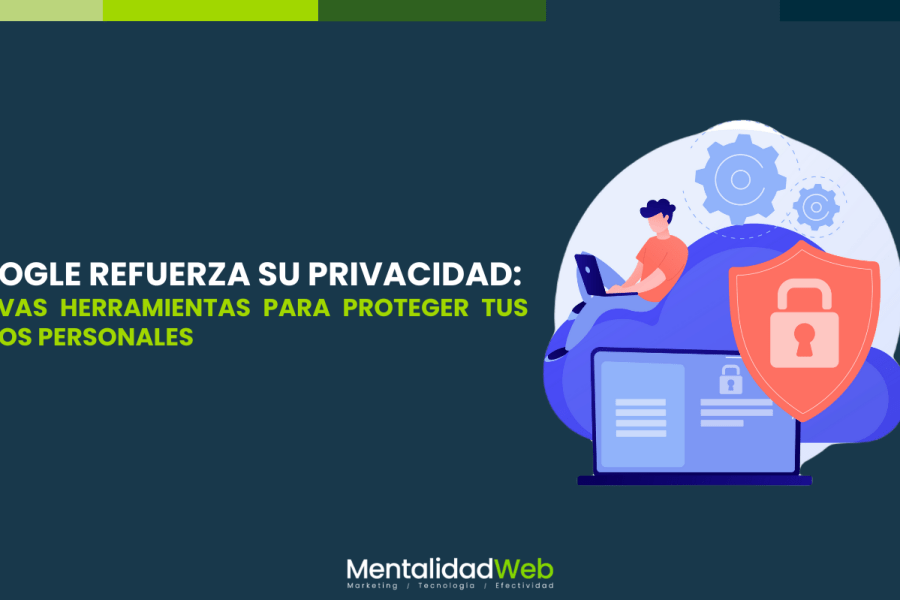 Google refuerza su privacidad