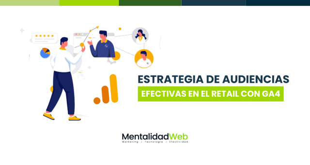 Estrategias de audiencias en retail con GA4