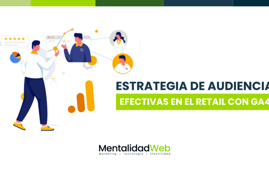 Estrategias de audiencias en retail con GA4