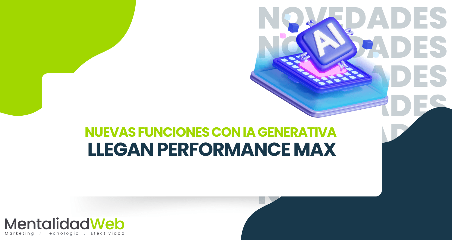 Nuevas funciones con IA generativa llegan Performance Max