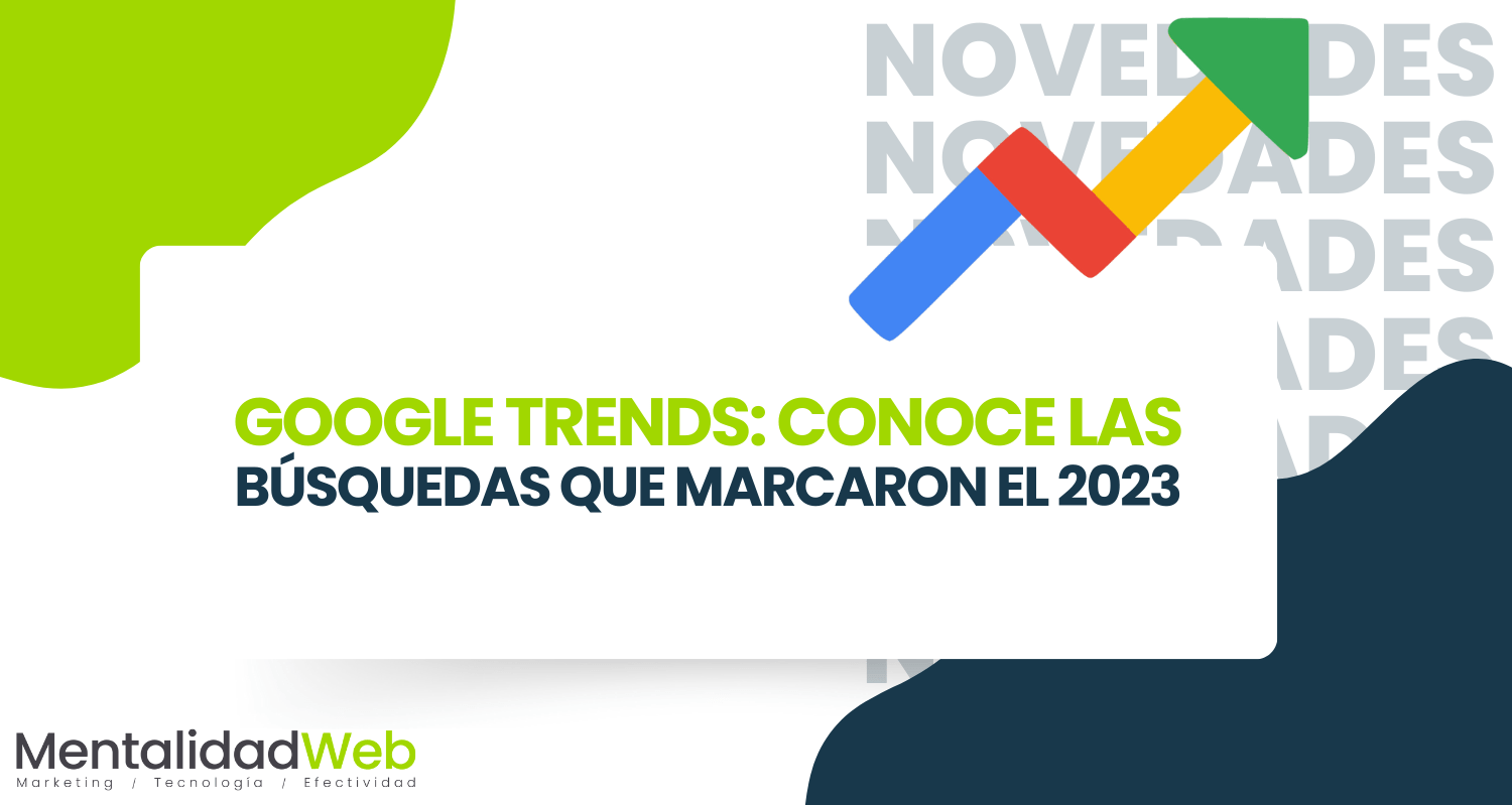 Google Trends: Conoce las búsquedas que marcaron el 2023