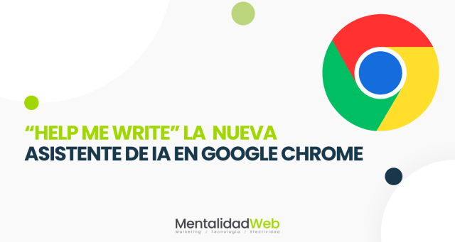 Help me write; la nueva asistente de IA en Google Chrome
