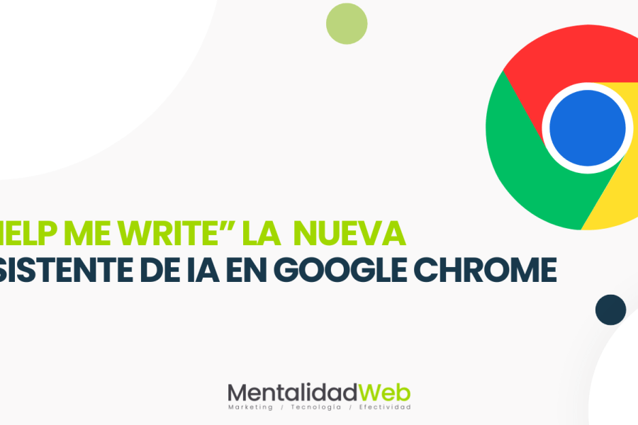 Help me write; la nueva asistente de IA en Google Chrome