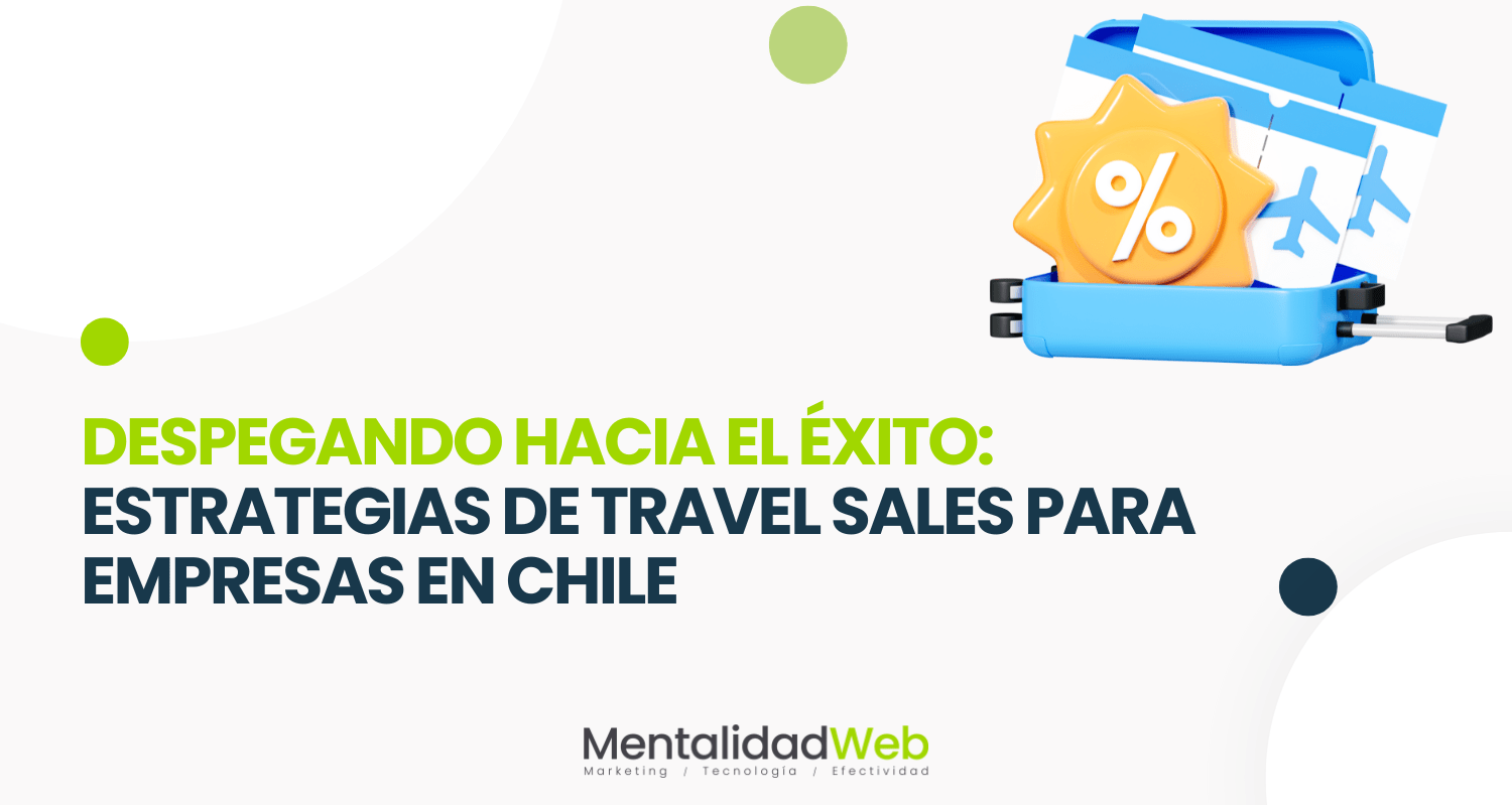 Despegando hacia el Éxito: Estrategias de Travel Sales para Empresas en Chile