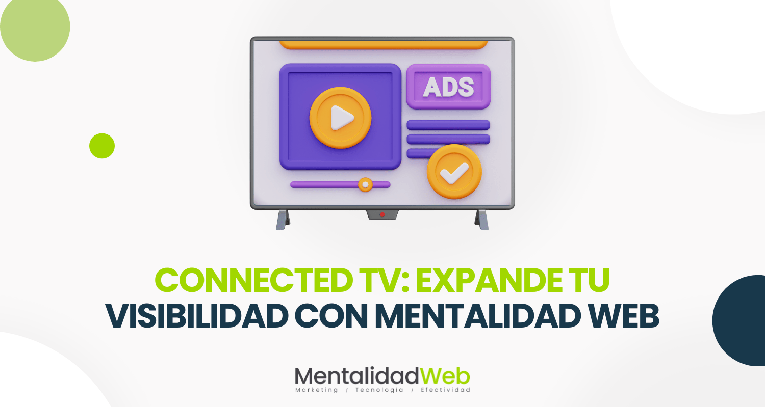 Connected TV, expande tu visibilidad con Mentalidad Web