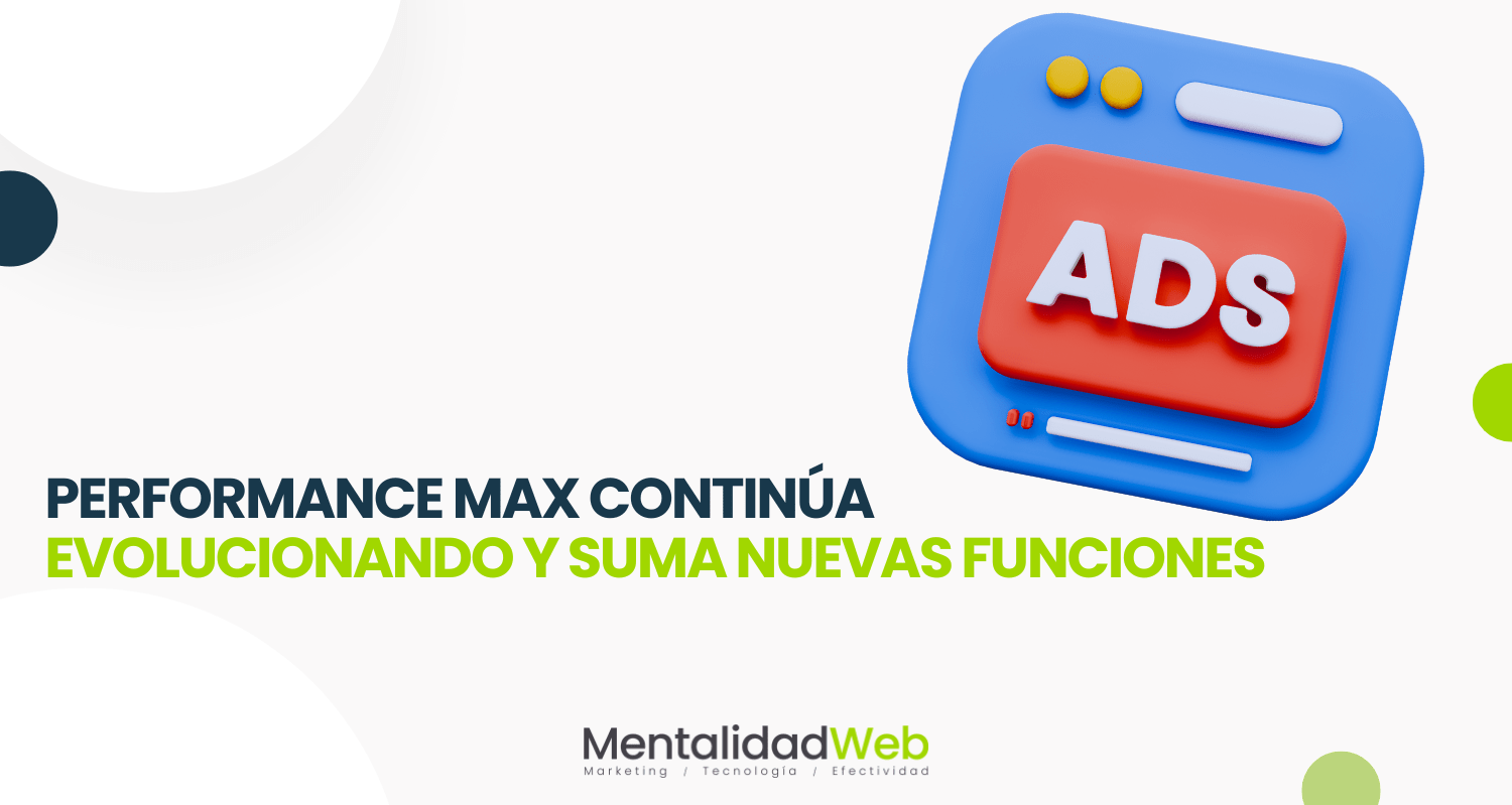 Performance Max continúa evolucionando y suma nuevas funciones