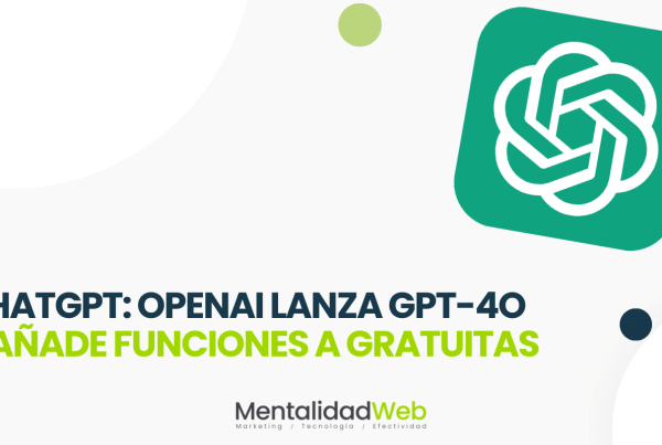 ChatGPT: OpenAI Lanza GPT-4o y añade funciones avanzadas gratuitas