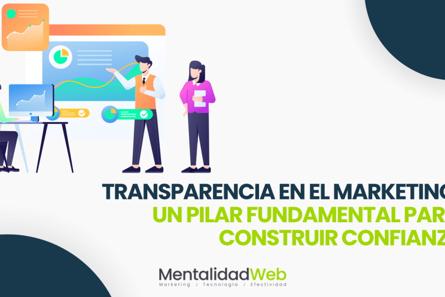 Transparencia en el marketing: un pilar fundamental para construir confianza