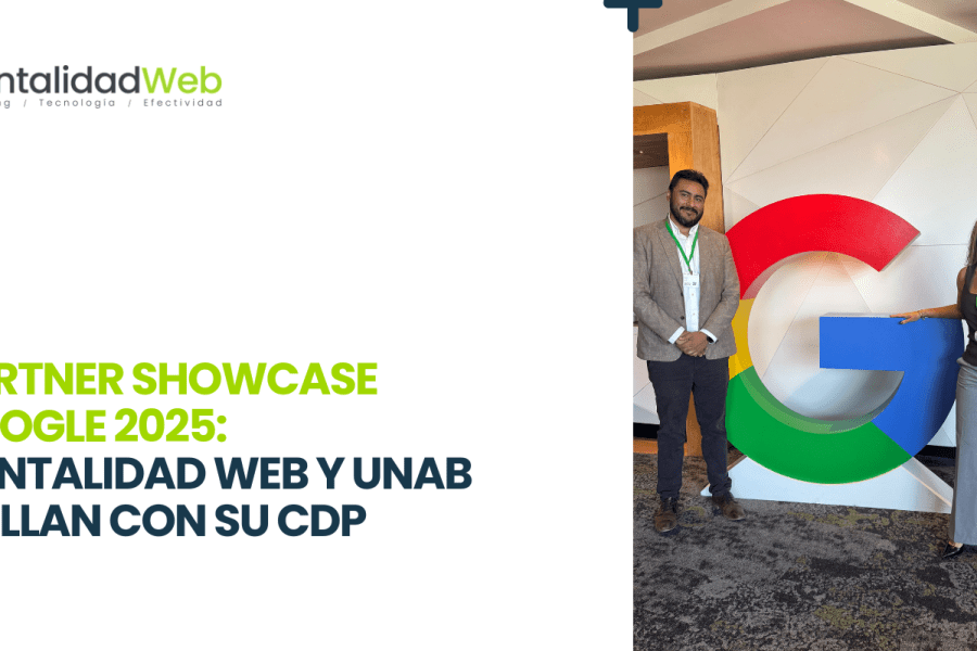 Partner Showcase Google 2025: Mentalidad Web y UNAB brillan con su CDP