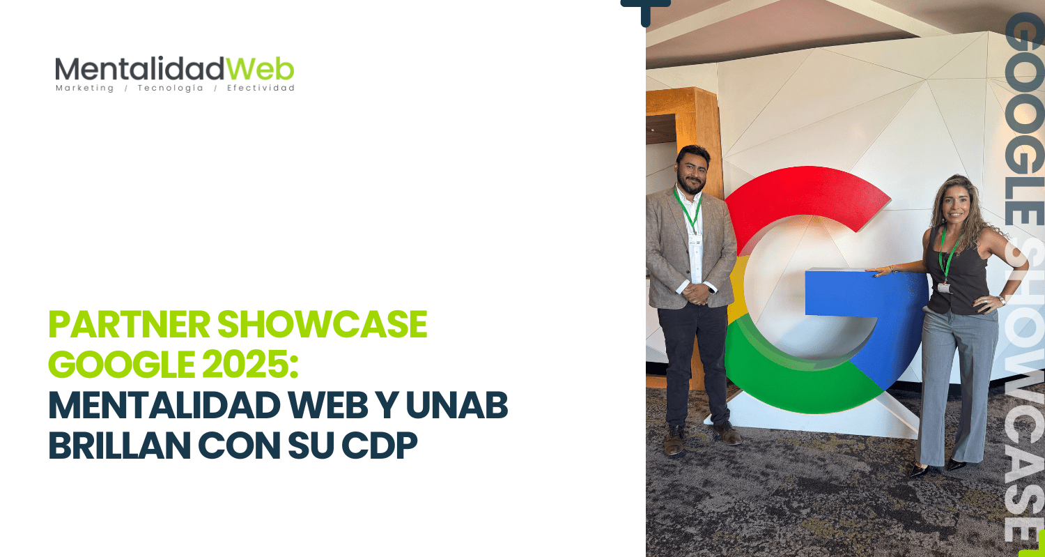 Partner Showcase Google 2025: Mentalidad Web y UNAB brillan con su CDP
