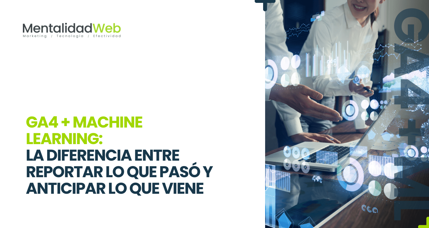 GA4 + Machine Learning:  La diferencia entre reportar lo que pasó y anticipar lo que viene