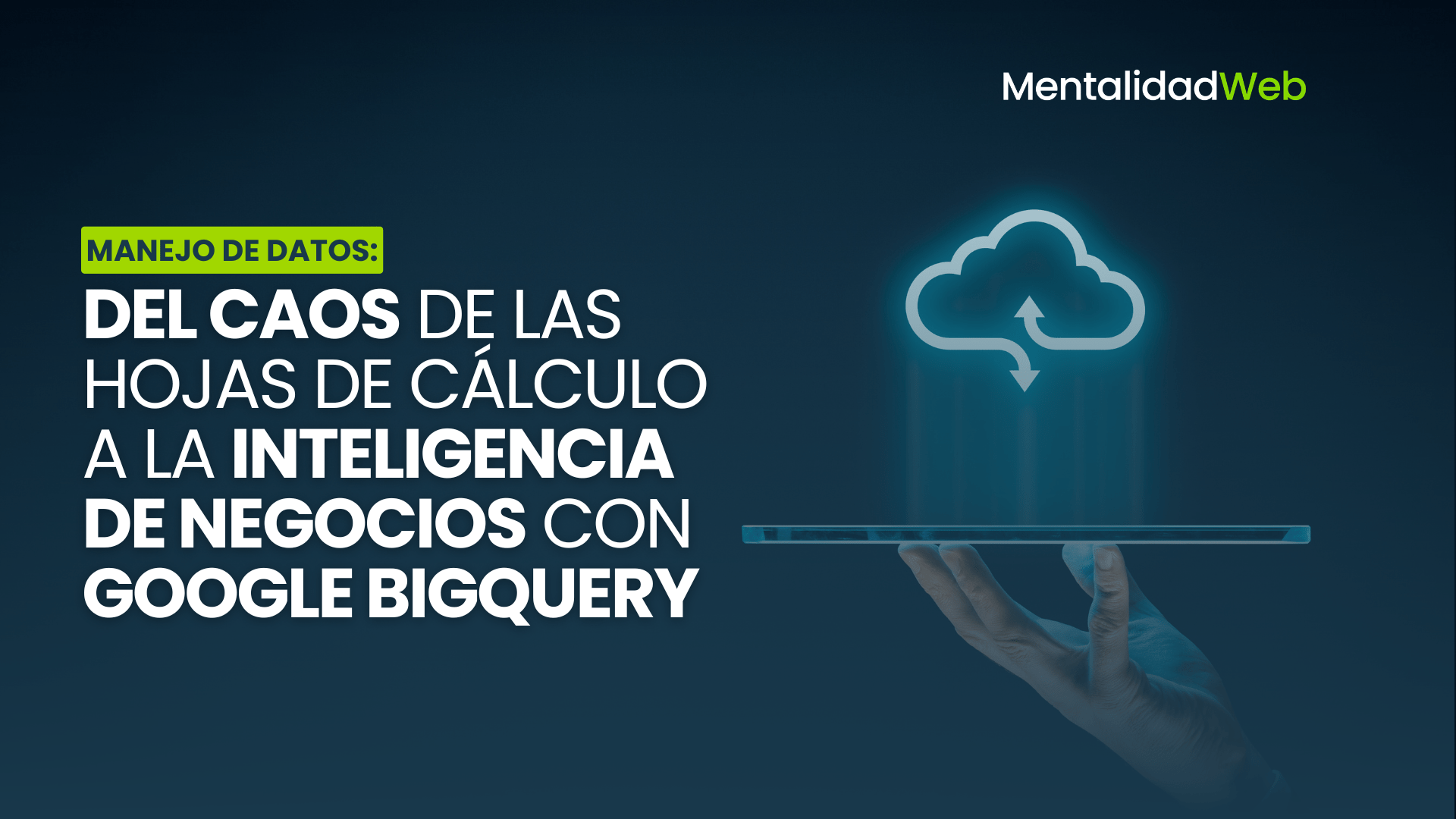 Del caos de las hojas de cálculo a la inteligencia de negocios con Google BigQuery