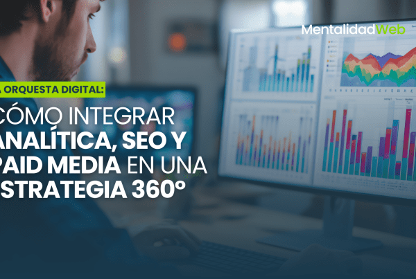Cómo integrar Analítica, SEO y Paid Media en una estrategia 360