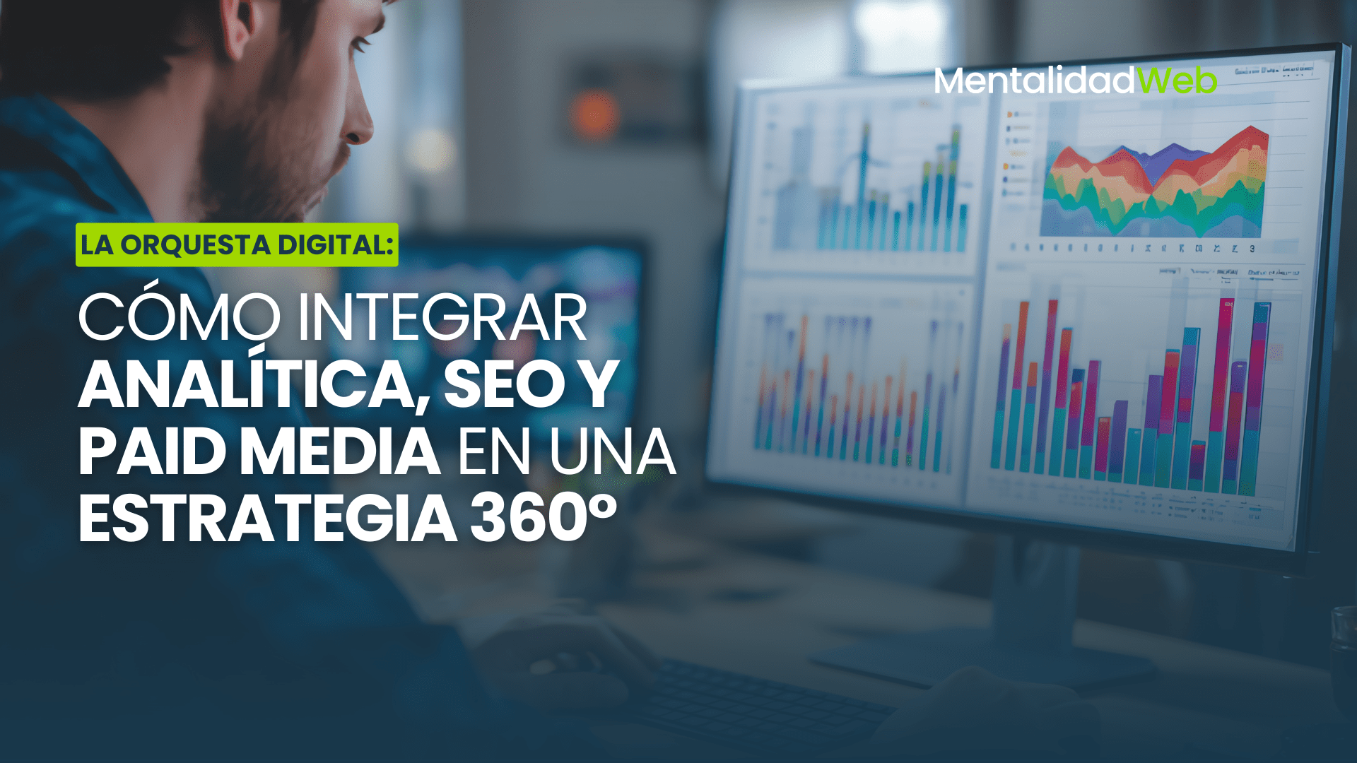 La orquesta digital: Cómo integrar Analítica, SEO y Paid Media en una estrategia 360°