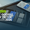 novedades Google, Meta y TikTok en 2026
