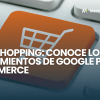 Resumen de los lanzamientos de Google Marketing Live 2026 enfocados en inteligencia artificial para campañas de Shopping.