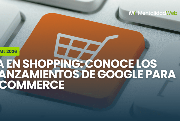 Resumen de los lanzamientos de Google Marketing Live 2026 enfocados en inteligencia artificial para campañas de Shopping.
