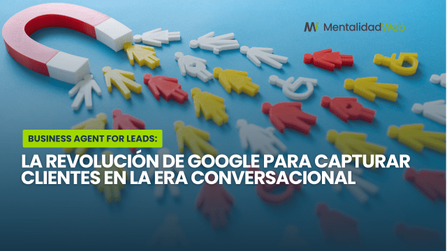 Gráfica explicativa sobre los beneficios del Business Agent for Leads de Google para la captación de clientes.