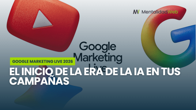 Gráfica representativa del Google Marketing Live 2026 destacando las nuevas herramientas de Inteligencia Artificial para campañas en Google Ads